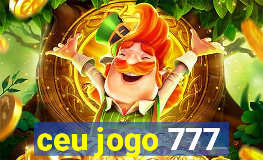 ceu jogo 777